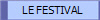 LE FESTIVAL
